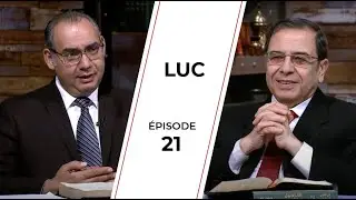TOUTE LA BIBLE | Luc - Épisode 21 - Chapitre 18 | Frère/ Ayad Zarif et Frère/ Youssef Riyad