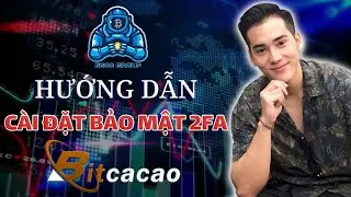 Bitcacao - Hướng Dẫn C&agrave;i M&atilde; Bảo Mật 2Fa Google Authenticator S&agrave;n Giao Dịch Bitcacao