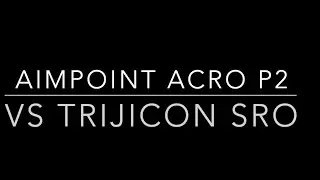 AIMPOINT ACRO P2 vsTRIJICON SRO