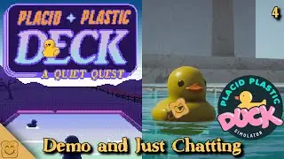 Placid Plastic Deck Demo and Just Chatting In Placid Plastic Duck Simulator Part 4