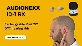 Audionexx ID-1 Rx recharcheable CIC In-Ear OTC hearing aids | best budget OTC hearing aids 2023?