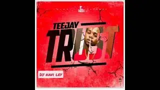 Teejay - Trust ( Clean )