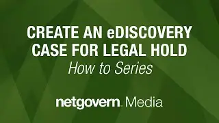 How To Create an eDiscovery Case for Legal Hold Using Netgovern