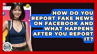 How Do You Report Fake News On Facebook And What Happens After You Report It? - Trend Unwrapper
