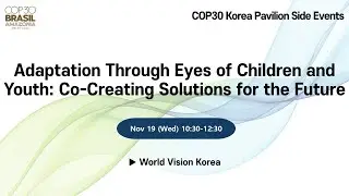 [COP30] World Vision Korea