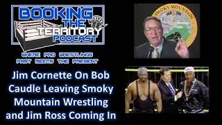 5 Jim Cornette on Bob Caudle Leaving SMW and Jim Ross Coming In