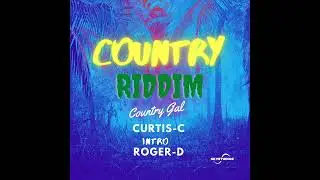 CURTIS-C & ROGER-D - Country Gal (Country Riddim) Vincy Soca 2022