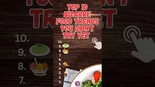 Top 10 Bizarre Food Trends You Didn&rsquo;t Try Yet