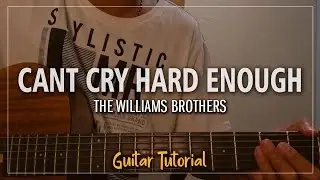 Can't Cry Hard Enough - The Williams Brothers | Full plucking Guitar Tutorial