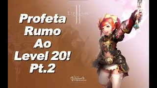 Lineage 2 Unreal Engine 4 Lu4 Servidor 'Gamma' - Seguimos de UP no PROFETA Pt.2!!!