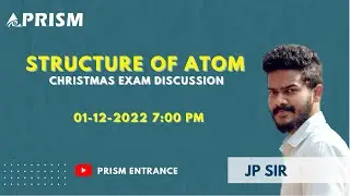 CHRISTMAS EXAM REVISION |STRUCTURE OF ATOM | CHEMISTRY |PLUS ONE | JP SIR | PRISM ENTRANCE NARIKKUNI