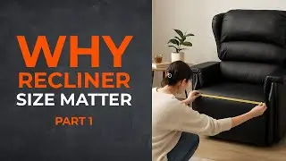 Why Recliner Size Matters - Part 1