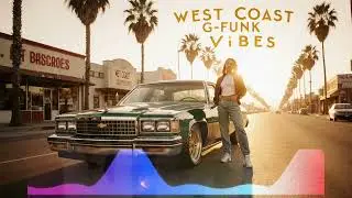 🎧 Instant Cali Cruise West Coast G-Funk Vibes 🌴 Car Playlist