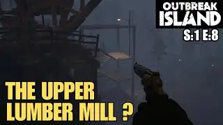 Outbreak Island (Gameplay) S:1 E:8 - The Upper Lumber Mill?
