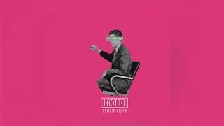 Storm Crow - I Got To
