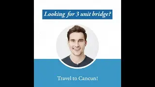 Get a 3-unit bridge in Cancun - Medical Tourism
