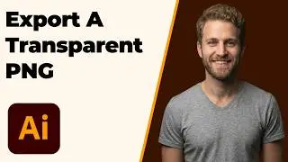 How To Export A Transparent PNG In Illustrator (2026 Easy Guide)