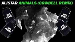 Alistar - Animals [Alistar Cowbell Remix]