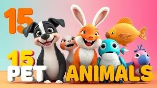 15 Pet Animals for Kids 🐶🐱 | Learn Pet Animals Names | Fun Learning