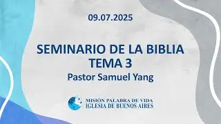 Seminario de la Biblia - Pastor Samuel Yang (Tema 3)