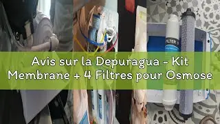 Avis sur la Depuragua - Kit Membrane + 4 Filtres pour Osmoseur Inverse 50 GPD | Filtre Osmoseur 5 Et