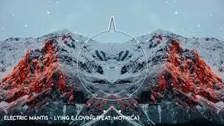 Electric Mantis - Lying & Loving (feat. Mothica)