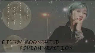BTS RM ' MOONCHILD ' KOREAN REACTION