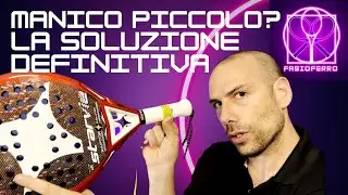 PADEL e MANICO PICCOLO: ECCO LA SOLUZIONE!