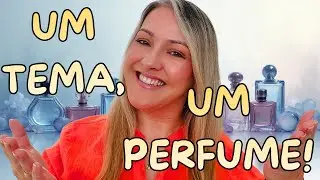Um Tema, Um Perfume - Florais, Especiados, Amadeirados, Sensuais, Elegantes e Etc...