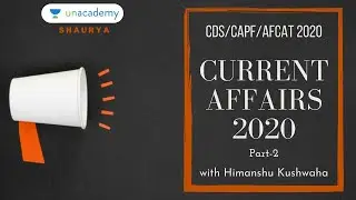 Current Affairs 2020 - Part 2 | UPSC CDS 2020 | UPSC CAPF AC 2020 | Himanshu Kushwaha