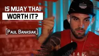 Truth, Talent, Toughness: Is Muay Thai Worth It? – Paul Banasiak