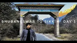 Gangtok to Lachung | Day 3 Bhubaneswar to Sikkim Series