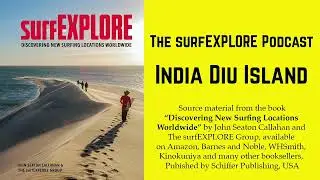 The surfEXPLORE Podcast, Episode 9 INDIA Diu Island and Gujarat State
