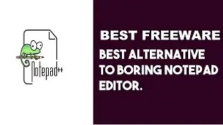 Goodbye to Notepad | Best Alternative for Notepad | Notepad++