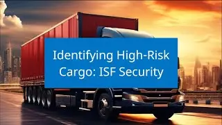 Identifying High-Risk Cargo: ISF Security