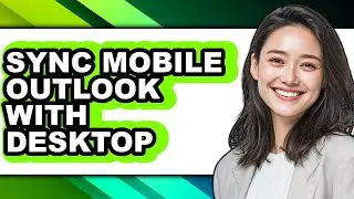 How to Sync Mobile Outlook with Desktop - Step by Step