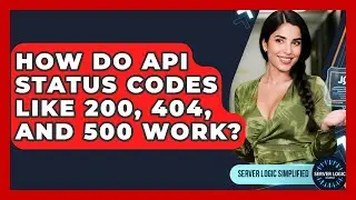 How Do API Status Codes Like 200, 404, And 500 Work? - Server Logic Simplified