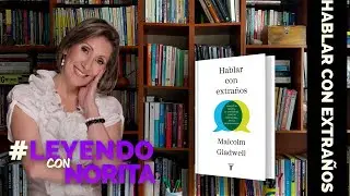 Leyendo con Norita: Hablar con Extraños  -  Malcolm Gladwell