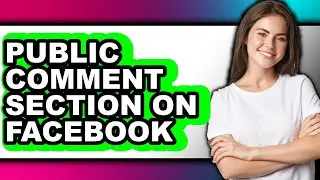 How To Public Comment Section On Facebook (Full Guide)