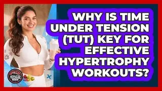 Why Is Time Under Tension (TUT) Key For Effective Hypertrophy Workouts? - Athletes Training Room