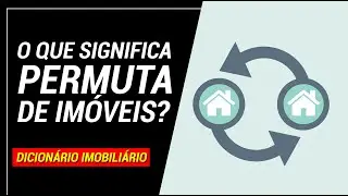 O que significa permuta de imóveis?
