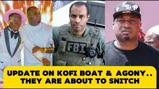 UPDATE On Kofi Boat & Agony.....They Are About To Snitch