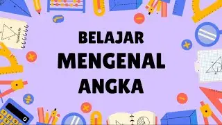 BELAJAR MENGENAL ANGKA | Video Edukasi Anak Anak | Belajar dan Bermain