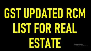 GST RCM UPDATE 2025 | GST UPDATED RCM LIST FOR REAL ESTATE
