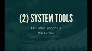 (2) System tools (COP-3402 Spring 2024)