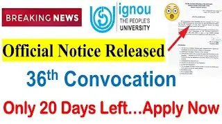 {Breaking News} IGNOU has Released Official Notice For 36th Convocation | Only 20 Days left to Apply