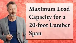 Maximum Load Capacity for a 20-foot Lumber Span