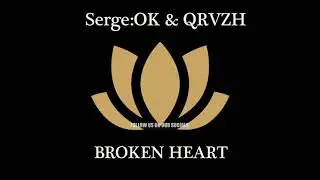 Serge:OK feat. QRVZH - Broken Heart (Original Mix)