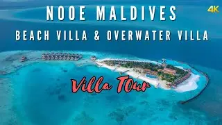 NOOE MALDIVES EP2 | BEACH VILLA & OVERWATER VILLA | VILLA TOUR | 4K