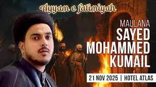Ayyam e Fatemiya • 2nd Majlis • Maulana Sayed Mohd Kumail | ACF Journeys